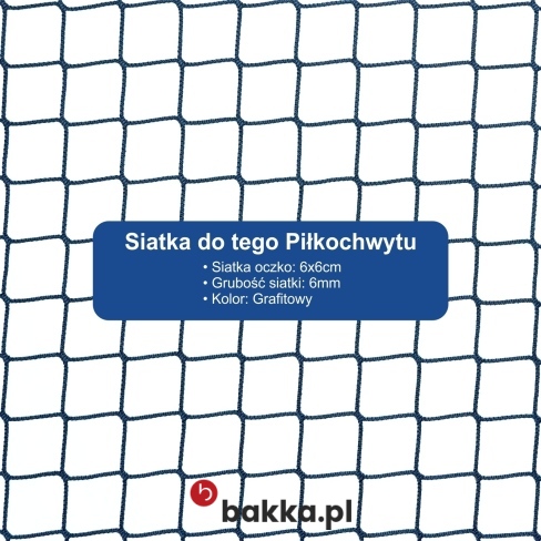 Piłkochwyty z siatki elastycznej, wykonanej z plecionego polipropylenu o grubości 4 mm i oczkach 6x6 cm, dostępne w kolorze zielonym lub grafitowym, sprzedawane na wymiar.